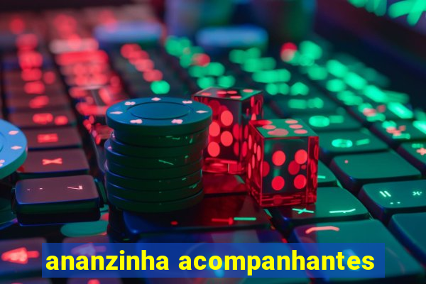 ananzinha acompanhantes